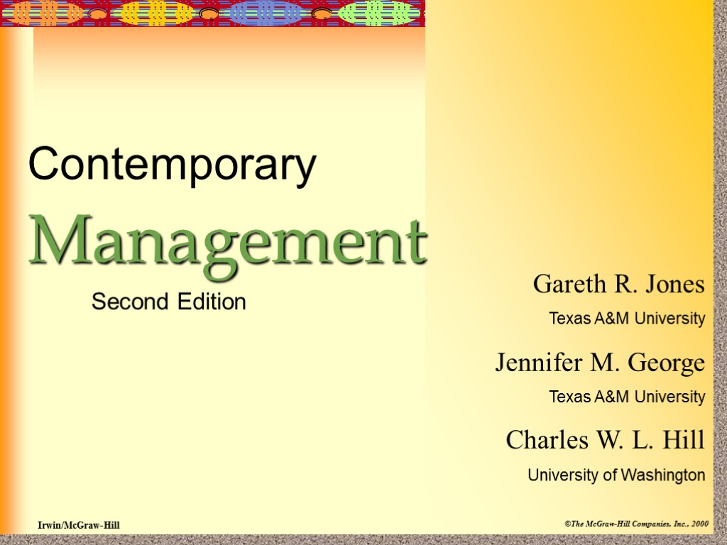 Contemporary Management Second Edition Gareth R. Jones Texas A&M University Jennifer M. George Texas